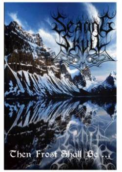 Searing Skull : Then Frost Shall Be ...